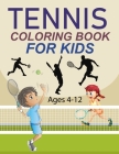 Tennis Coloring Book For Kids Ages 4-12: Tennis Coloring Book For Toddlers By Rube Press Cover Image