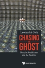 Chasing the Ghost: Nobelist Fred Reines and the Neutrino By Leonard A. Cole Cover Image