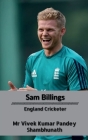 Sam Billings: England Cricketer By Vivek Kumar Pandey Cover Image