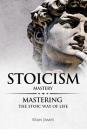 Stoicism: Mastery - Mastering The Stoic Way of Life By Ryan James Cover Image
