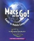 Macs on the Go: Guide to Mobile Computing: For Mac Laptops Using Mac OS X Cover Image