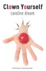 Clown Yourself By Caroline Dream Cover Image