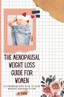The Menopausal Weight Loss Guide For Women: A Comprehensive Plan To Lose Weight And Keep It Off Cover Image