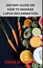 Dietary Guide on How to Manage Lupus Inflammation By Craig D. Harris Cover Image