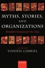 Myths, Stories, and Organizations: Premodern Narratives for Our Times By Yiannis Gabriel (Editor) Cover Image