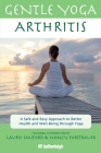 Gentle Yoga for Arthritis: A Safe and Easy Approach to Better Health and Well-Being through Yoga By Laurie Sanford (Contributions by), Nancy Forstbauer (Contributions by), Jo Brielyn (Contributions by) Cover Image