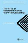 Theory of Generalized Inverses Over Commutative Rings (Algebra #17) Cover Image