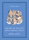 The Art of the City: Rome, Florence, Venice (Pushkin Collection) Cover Image