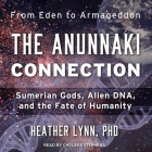 The Anunnaki Connection: Sumerian Gods, Alien Dna, and the Fate of Humanity By Chelsea Stephens (Read by), Heather Lynn Cover Image