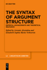 The Syntax of Argument Structure: Empirical Advancements and Theoretical Relevance (Linguistische Arbeiten #581) By Artemis Alexiadou (Editor), Elisabeth Sophia Maria Verhoeven (Editor) Cover Image