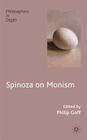 Spinoza on Monism (Philosophers in Depth) By P. Goff (Editor) Cover Image