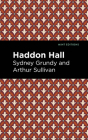 Haddon Hall By Arthur Sullivan, Sydney Grundey, Mint Editions (Contribution by) Cover Image
