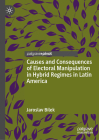 Causes and Consequences of Electoral Manipulation in Hybrid Regimes in Latin America By Jaroslav Bílek Cover Image