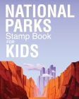 National Parks Stamp Book For Kids: Outdoor Adventure Travel Journal Passport Stamps Log Activity Book By Patricia Larson Cover Image