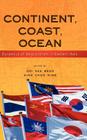 Continent, Coast, Ocean: Dynamics of Regionalism in Eastern Asia By Kee Beng Ooi (Editor), Choo Ming Ding (Editor) Cover Image
