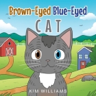 Brown-Eyed Blue-Eyed Cat By Kim Williams Cover Image