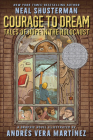 Courage to Dream: Tales of Hope in the Holocaust By Neal Shusterman, Andrés Vera Martínez (Illustrator) Cover Image