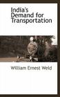 India's Demand for Transportation By William Ernest Weld Cover Image
