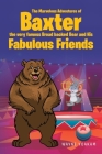 The Marvelous Adventures of Baxter the very famous Broad backed Bear and His Fabulous Friends By Wayne Yoakam Cover Image