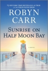 Sunrise on Half Moon Bay By Robyn Carr Cover Image