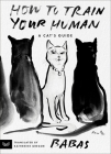 How to Train Your Human: A Cat's Guide By Babas, Katherine Gregor (Translated by) Cover Image
