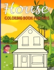 House Coloring Book For Kids: House Coloring Books for Young Children (4-8) Who Enjoy Drawing Houses Cover Image