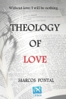 Theology of love: without love, i will be nothing. By Roseli Laurência (Editor), Marcos Pontal (Translator), Marcos Pontal Cover Image