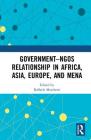 Government-NGO Relationships in Africa, Asia, Europe and MENA Cover Image