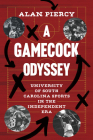 A Gamecock Odyssey: University of South Carolina Sports in the Independent Era By Alan Piercy Cover Image