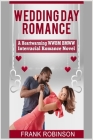 Wedding Day Romance: A Heartwarming WWBM BMWW Interracial Romance Novel By Frank Robinson Cover Image
