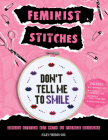 Feminist Stitches: Cross Stitch Kit with 12 Fierce Designs - Includes: 6