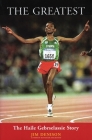 The Greatest: The Haile Gebrselassie Story By Jim Denison Cover Image