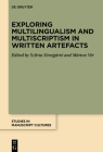 Exploring Multilingualism and Multiscriptism in Written Artefacts (Studies in Manuscript Cultures #38) Cover Image