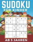 Sudoku Für Kinder Ab 5 Jahren: Einfaches, mittleres, schwieriges Sudoku-Rätsel und ihre Lösungen. Merkfähigkeit und Logik. Stunden der Spiele. Cover Image