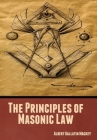 The Principles of Masonic Law By Albert Gallatin Mackey Cover Image
