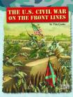 The U.S. Civil War on the Front Lines (Life on the Front Lines) Cover Image