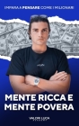 Mente Ricca e Mente Povera: Impara a pensare come i milionari By Luca Valori Cover Image