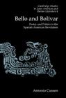 Bello and Bolívar: Poetry and Politics in the Spanish American Revolution (Cambridge Studies in Latin American and Iberian Literature #6) Cover Image