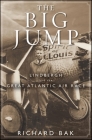 The Big Jump: Lindbergh and the Great Atlantic Air Race By Richard Bak Cover Image