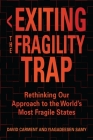Exiting the Fragility Trap: Rethinking Our Approach to the World’s Most Fragile States (Series in Human Security) By David Carment, Yiagadeesen Samy Cover Image