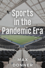 Sports in the Pandemic Era By Max Donner Cover Image