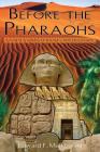 Before the Pharaohs: Egypt's Mysterious Prehistory Cover Image