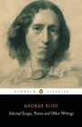 Selected Essays, Poems and Other Writings By George Eliot, A. S. Byatt (Editor), Nicholas Warren (Editor), A. S. Byatt (Introduction by) Cover Image
