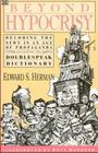 Beyond Hypocrisy: Decoding the News in an Age of Propaganda: Decoding the News in an Age of Propaganda By E Herman, Edward Herman Cover Image
