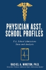Physician Asst. School Profiles: P.A. School Admissions Data and Analysis Cover Image