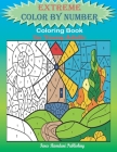 Extreme Color by Number coloring book for Young Adults: Extreme Challenges to Complete and Color for Adults & Teens Over 40 Cute, Unique Colouring Pag By Fares Ramdani Publishing Cover Image