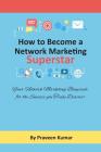 How to Become Network Marketing Superstar: Your Network Marketing Blueprint, for the Success you Truly Deserve! Cover Image