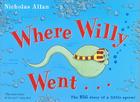 Where Willy Went...: The Big Story of a Little Sperm! Cover Image