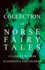 A Collection of Norse Fairy Tales - Classic Tales from Scandinavia for Children Cover Image