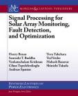 Signal Processing for Solar Array Monitoring, Fault Detection, and Optimization (Synthesis Lectures on Power Electronics) Cover Image